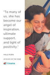 &quot;To many of us, she has become our angel of inspiration, ultimate support, and light of positivity.&quot; Halle Rubin, 2018 Early Childhood Educator of the Year