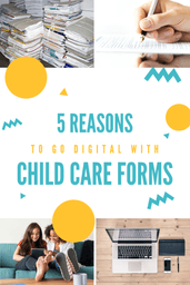 reasons to go digital with preschool, daycare, kindergarten and child care forms