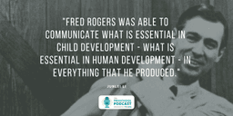 Fred Rogers was able to communicate what is essential in child development - what is essential in human development - in everything that he produced.