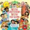 we're different, we're the same and we're all wonderful by sesame street
