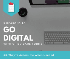 digital child care forms are accessible when needed