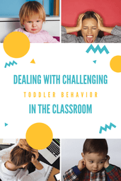 dealing with challenging toddler behavior in the classroom